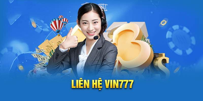 Liên hệ Vin777 là gì và các trường hợp cần liên hệ