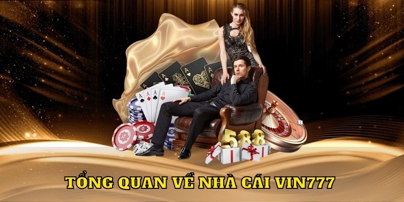 Tổng quan về nhà cái Vin777