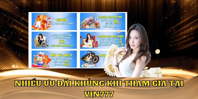 Nhiều ưu đãi khủng khi tham gia tại Vin777